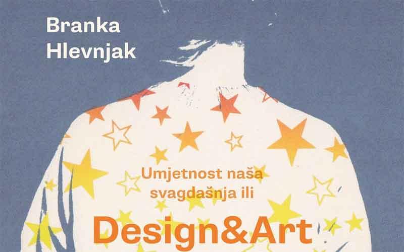 Branka Hlevnjak: Umjetnost naša svagdašnja ili Design&Art